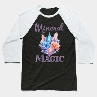 Mineral Magic - Rockhound - Crystals - Rockhound Baseball T-Shirt